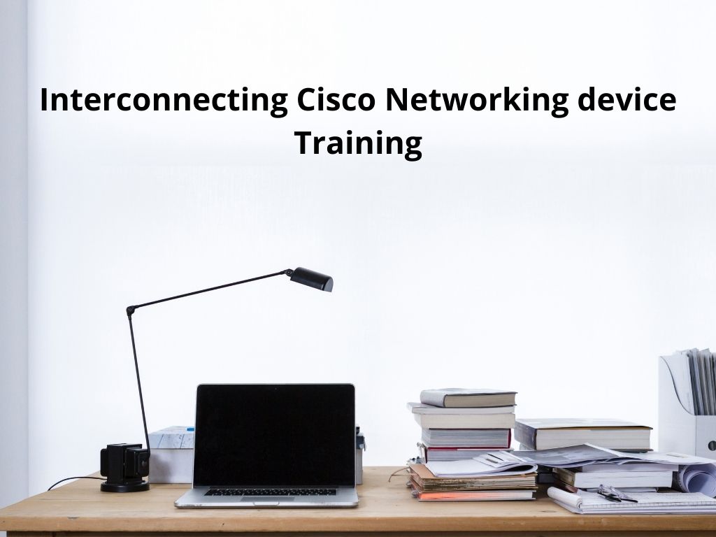 Interconnecting Cisco Networking device Training